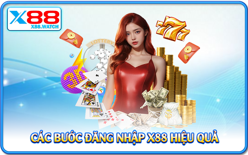 Các bước đăng nhập X88 hiệu quả