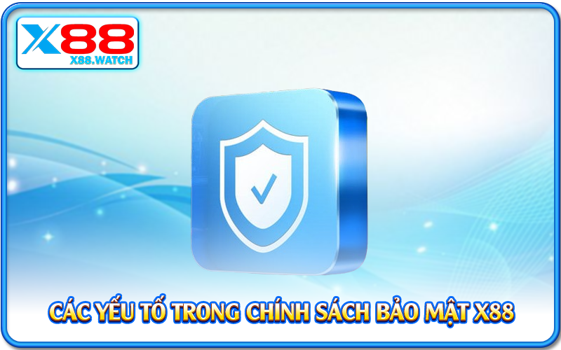 Các yếu tố trong chính sách bảo mật X88