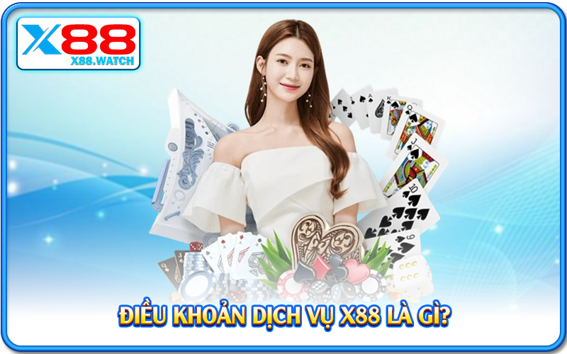 Điều khoản dịch vụ X88 là gì?