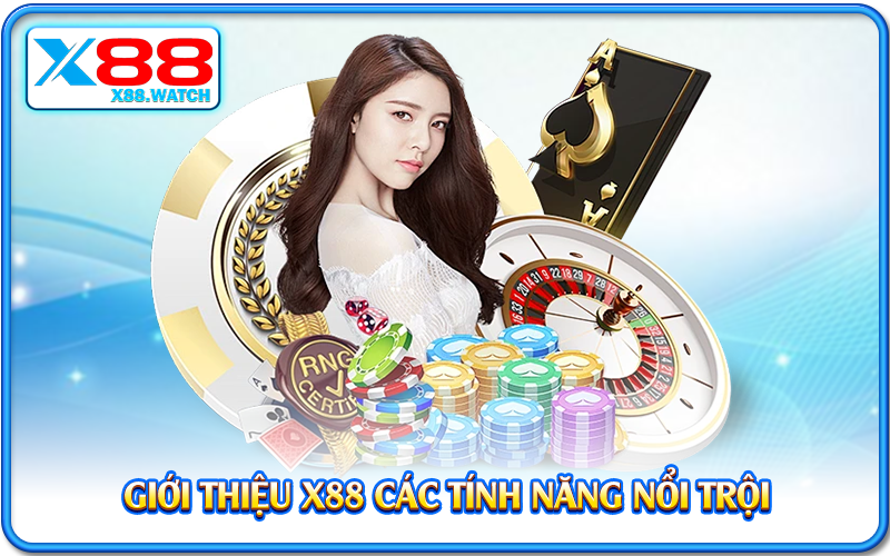 Giới thiệu X88 các tính năng nổi trội