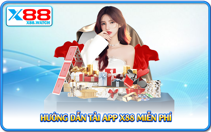 Hướng dẫn tải app X88 miễn phí