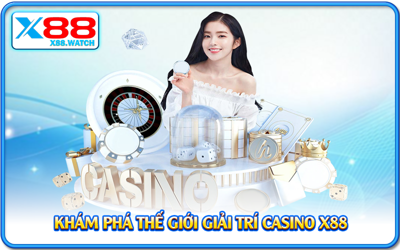 Khám phá thế giới giải trí casino X88