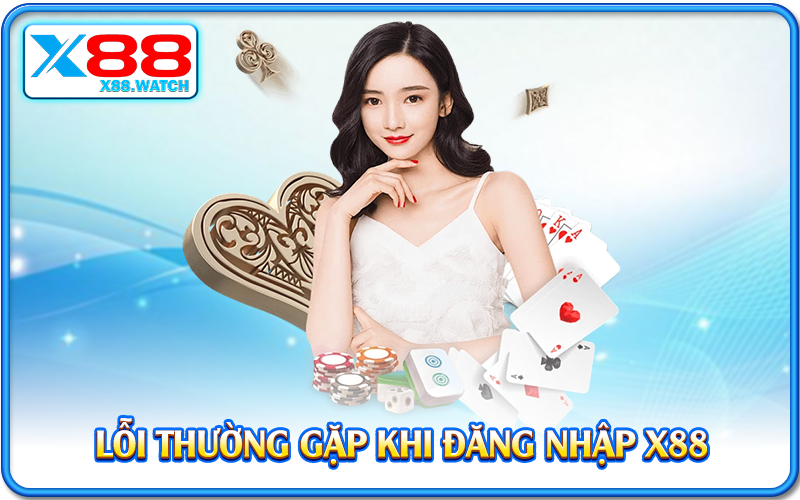 Lỗi thường gặp khi đăng nhập X88
