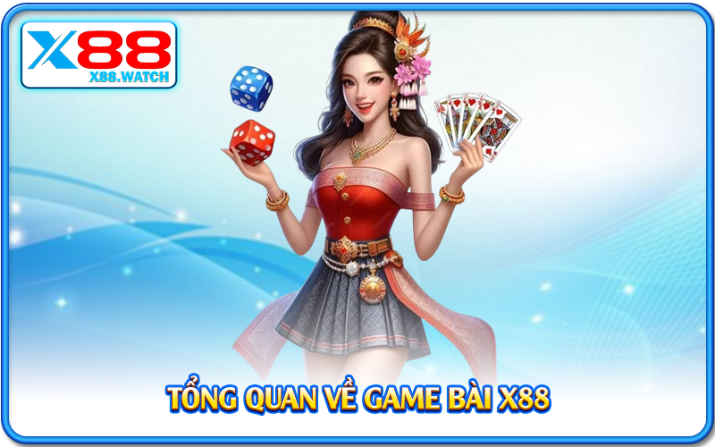 Tổng quan về game bài X88