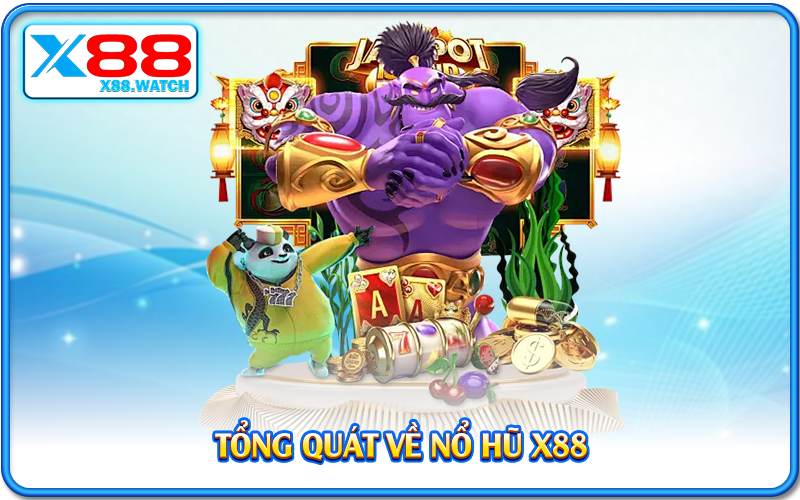 Tổng quát về nổ hũ X88