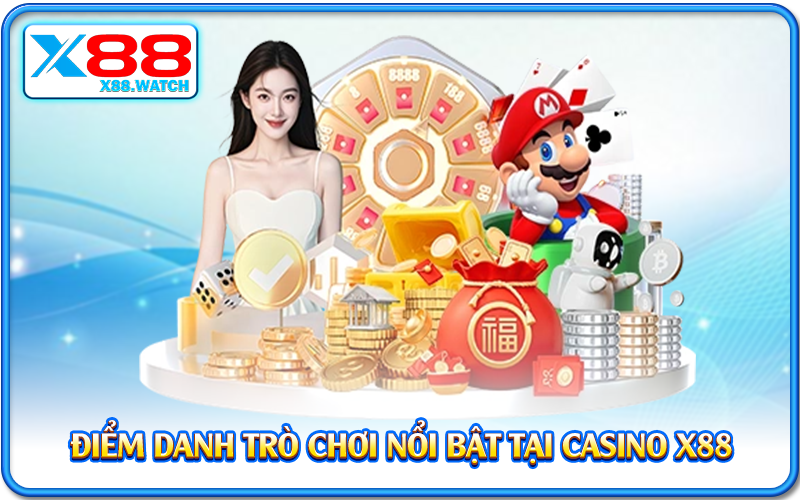 Điểm danh trò chơi nổi bật tại casino X88