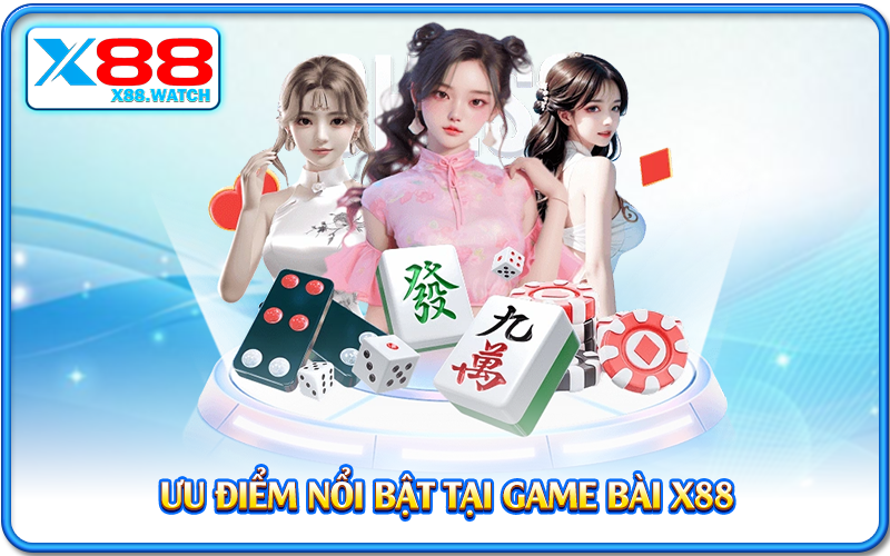 Ưu điểm nổi bật tại game bài X88